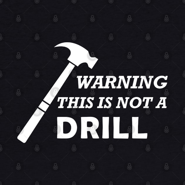 Carpenter - Warning this is not a drill by KC Happy Shop